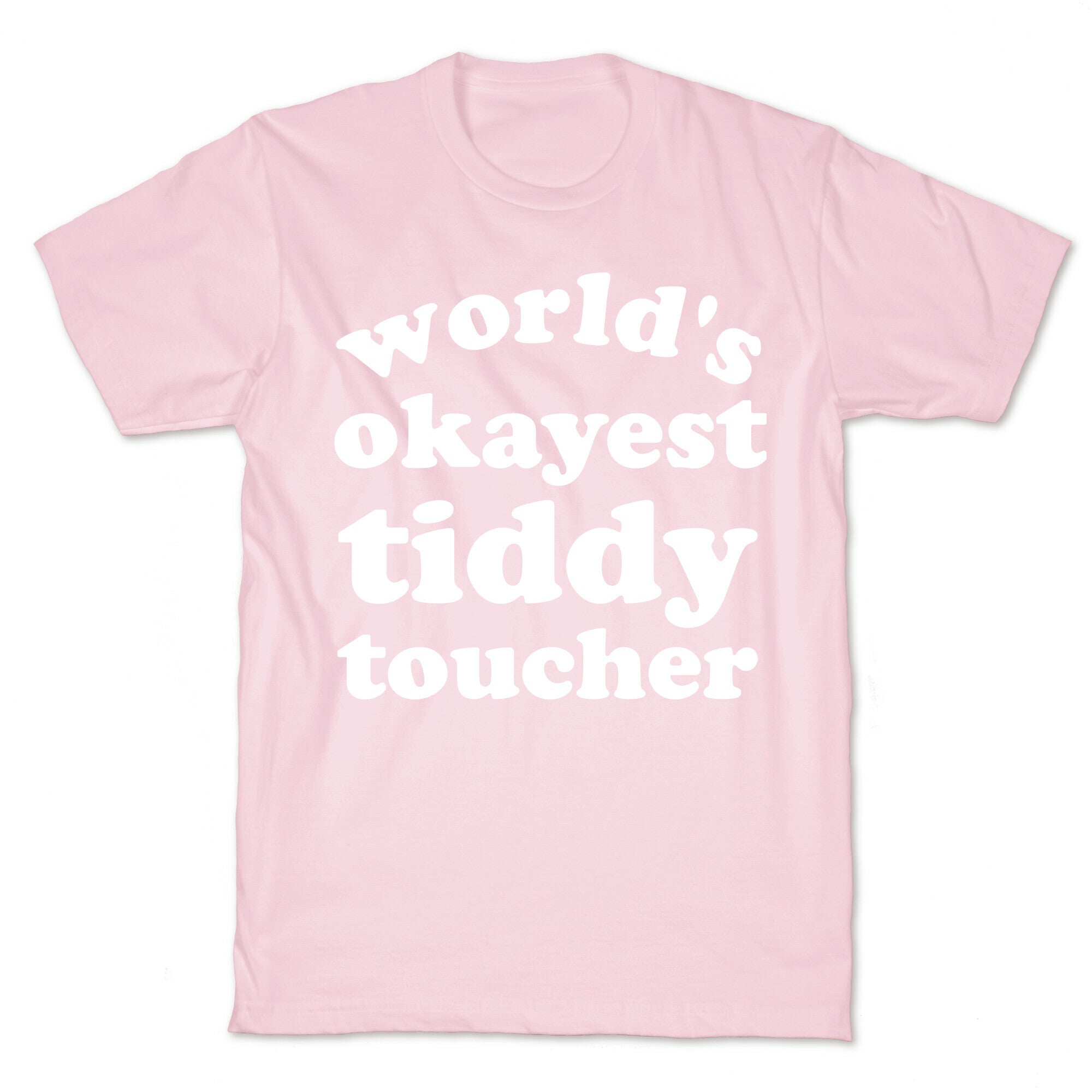 World's Okayest Tiddy Toucher  T-Shirt